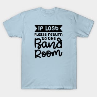 If Lost Please Return To The Band Room Marching Band Cute Funny T-Shirt